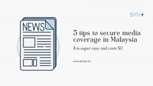 5 tips to get media coverage in Malaysia