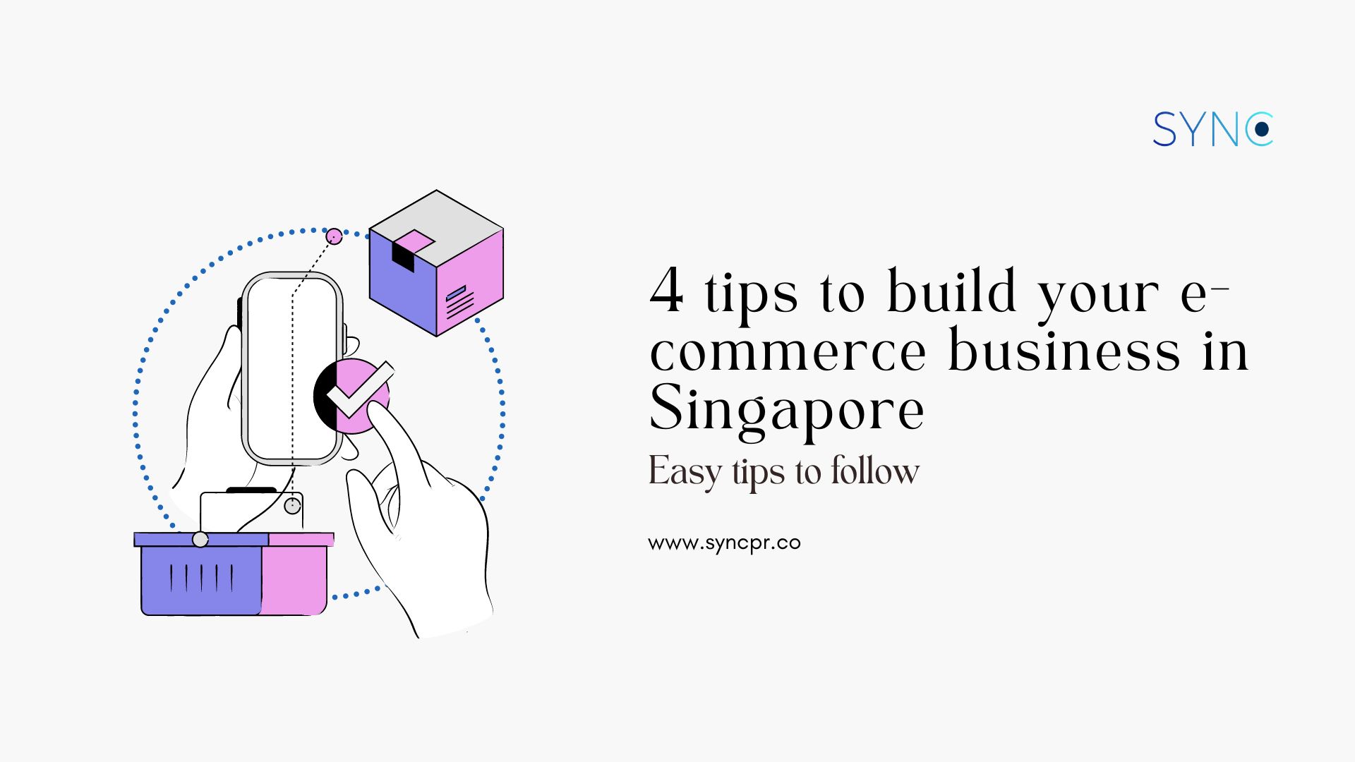 4 tips to build your e-commerce business in Singapore