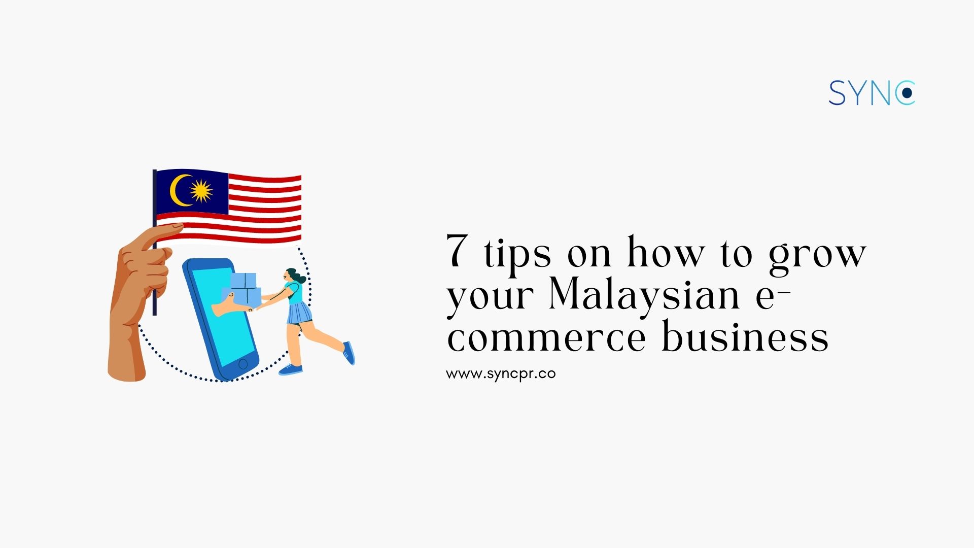 7 tips on how to grow your Malaysian e-commerce business