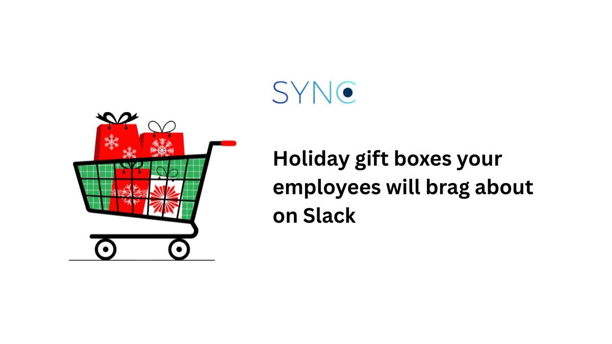 Holiday gift boxes your employees will brag about on Slack